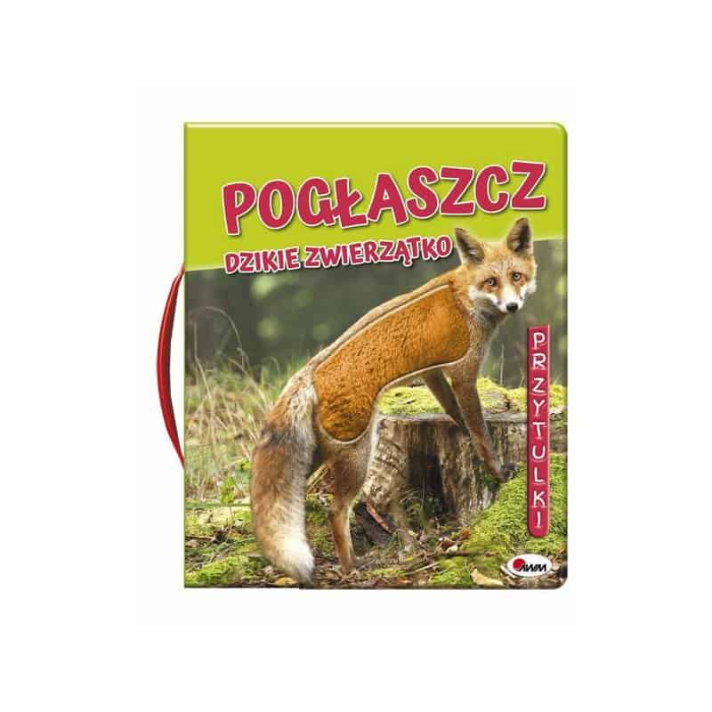 Pogłaszcz dzikie zwierzątko Książki/Bajki